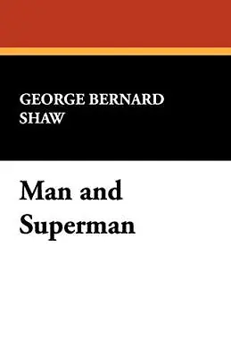 Buy Man And Superman, Very Good Condition, Shaw, George Bernard, ISBN 1434477797 • 3.32£