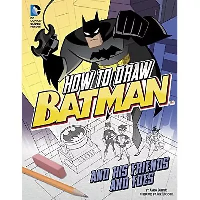 Buy How To Draw Batman And His Friends And Foes (Drawing DC - Library Binding NEW Aa • 22.46£