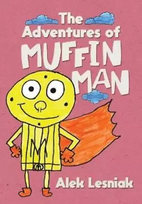 Buy Alek Lesniak The Adventures Of Muffin Man (Paperback) • 10.89£
