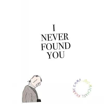 Buy I Never Found You - Emma Jon-Michael Frank (2023, Paperback) Z2 • 14.75£