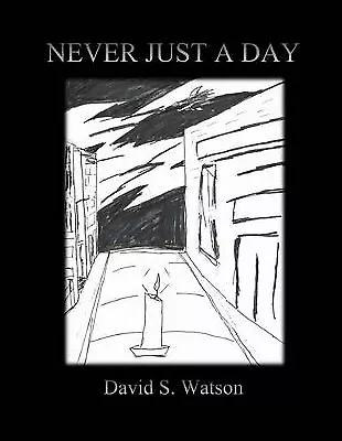 Buy Never Just A Day By David S Watson - New Copy - 9781523603121 • 6.84£