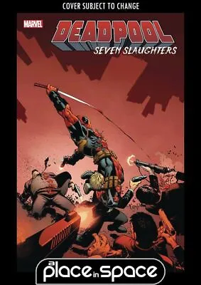 Buy Deadpool: Seven Slaughters #1a (wk46) • 9.45£