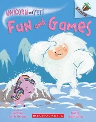 Buy Heather Ayris Burne Fun And Games: An Acorn Book (Unicorn And Yeti # (Paperback) • 6.56£