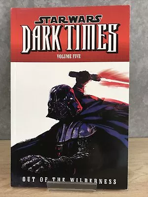 Buy STAR WARS - DARK TIMES Vol.5: OUT OF THE WILDERNESS, [1st ED 2012] • 12£