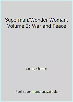 Buy Superman/Wonder Woman, Volume 2: War And Peace By Soule, Charles • 6.07£