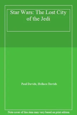 Buy Star Wars: The Lost City Of The Jedi By Paul Davids, Hollace Davids • 2.51£