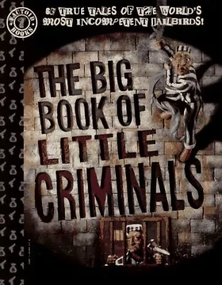 Buy THE BIG BOOK OF LITTLE CRIMINALS: 63 TRUE TALES OF THE By D C Comics *Excellent* • 20.67£