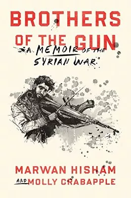 Buy Brothers Of The Gun: A Memoir Of The Syrian War By Molly Crabapple Book The Fast • 10.23£