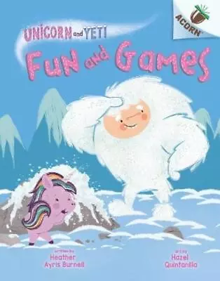 Buy Heather Ayris Burne Fun And Games: An Acorn Book (Unicorn And Yeti # (Hardback) • 23.60£