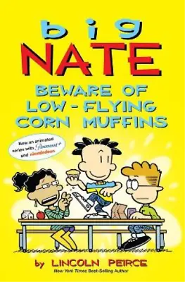 Buy Lincoln Peirce Big Nate: Beware Of Low-Flying Corn Muffins (Paperback) Big Nate • 8.35£