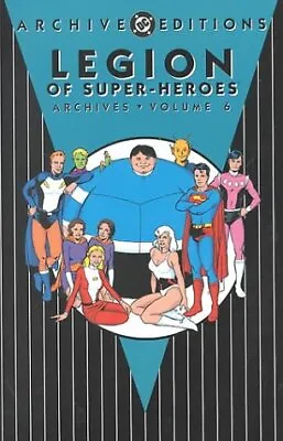 Buy LEGION OF SUPER-HEROES -ARCHIVES, VOLUME 6 (ARCHIVE By Jim Shooter & E. Nelson • 32.42£