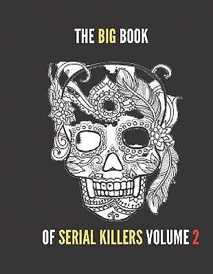 Buy The Big Book Of Serial Killers Volume 2: Another 100 Serial Killer Files Of T... • 9.21£
