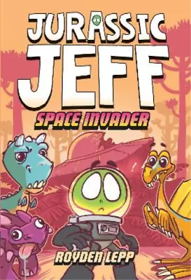 Buy Royden Lepp Jurassic Jeff: Space Invader (Jurassic Jeff Book 1) (Hardback) • 13.12£