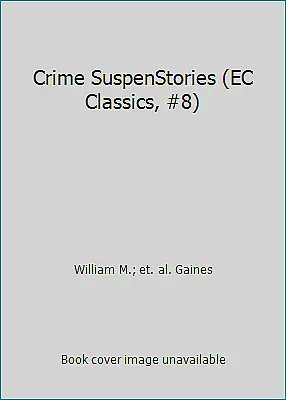 Buy Crime SuspenStories (EC Classics, #8) By William M.; Et. Al. Gaines • 7.19£