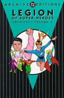 Buy LEGION OF SUPER-HEROES - ARCHIVES, VOLUME 4 (ARCHIVE By D C Comics - Hardcover • 38.70£